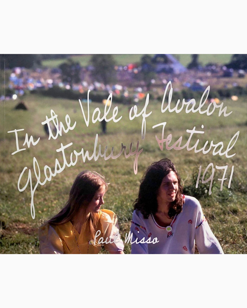 Paul Misso In The Vale of Avalon: Glastonbury Festival 1971