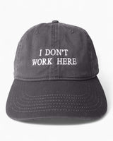 I Don't Work Here Hat