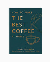 How To Make The Best Coffee At Home
